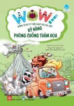 Wow! Những Bí Mật Kỳ Diệu Dành Cho Học Sinh – Kỹ Năng Phòng Chống Thảm Họa
