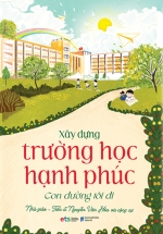 Xây Dựng Trường Học Hạnh Phúc – Con Đường Tôi Đi
