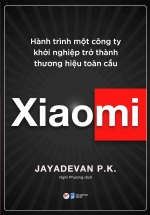 Xiaomi – Hành Trình Một Công Ty Khởi Nghiệp Trở Thành Thương Hiệu Toàn Cầu