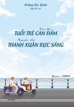 Xin Cho Tuổi Trẻ Can Đảm, Nguyện Cho Thanh Xuân Rực Sáng