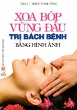 Xoa Bóp Vùng Đầu – Trị Bách Bệnh Bằng Hình Ảnh