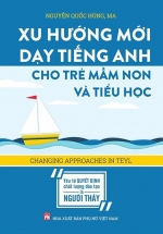 Xu Hướng Mới Dạy Tiếng Anh Cho Trẻ Mầm Non Và Tiểu Học