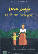 Disneyland: Xứ Sở Của Những Hạnh Phúc