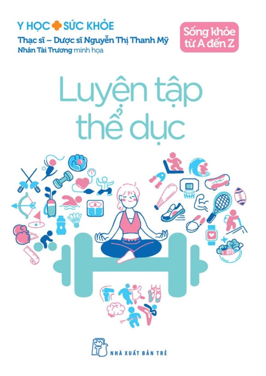 Y Học Và Sức Khỏe – Sống Khỏe Từ A Đến Z – Luyện Tập Thể Dục