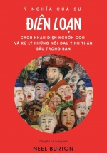 Ý Nghĩa Của Sự Điên Loạn – Cách Nhận Diện Nguồn Cơn Và Xử Lý Những Nỗi Đau Tinh Thần Sâu Trong Bạn