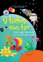 Ý Tưởng Sáng Tạo – Chơi Cùng Khoa Học 50++ Trò “Ma Thuật” Kỳ Thú