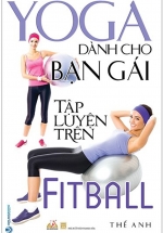 Yoga Dành Cho Bạn Gái Tập Luyện Trên Fitball
