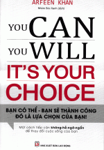 You Can You Will It’s Your Choice – Bạn Có Thể Bạn Sẽ Thành Công Đó Là Lựa Chọn Của Bạn