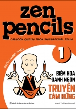 Zen Pencils 1 – Biếm Họa Danh Ngôn Truyền Cảm Hứng