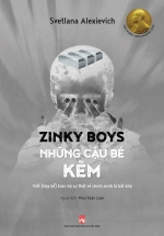Zinky Boys Những Cậu Bé Kẽm – Viết (Hay Kể) Toàn Bộ Sự Thật Về Chính Mình Là Bất Khả